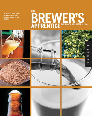 Cover art for Brewer's Apprentice An Insider's Guide to the Art and Craft of Beer Brewing Taught by the Masters
