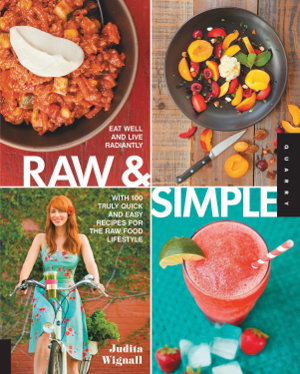 Cover art for Raw and Simple Eat Well and Live Radiantly with Truly Quick and Easy Recipes for the Raw Food Lifestyle