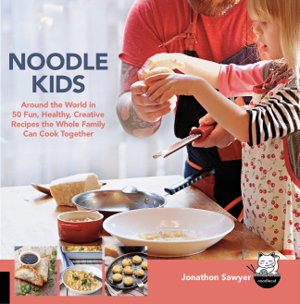 Cover art for Noodle Kids Around the World in 50 Fun Healthy Creative Recipes the Whole Family Can Cook Together