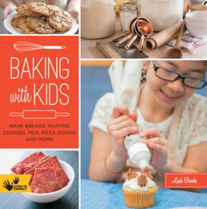 Cover art for Baking with Kids Make Breads Muffins Cookies Pies Pizza Dough and More!