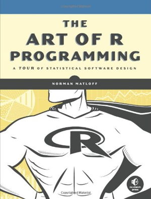 Cover art for The Art of R Programming: A Tour of Statistical Software Design