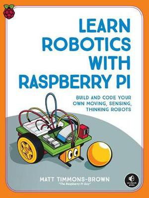 Cover art for Learn Robotics With The Raspberry Pi