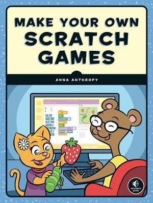 Cover art for Make Your Own Scratch Games!