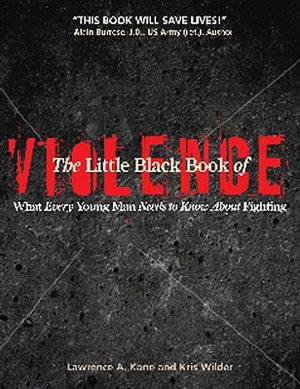 Cover art for Little Black Book of Violence What Every Young Man Needs to Know about Fighting