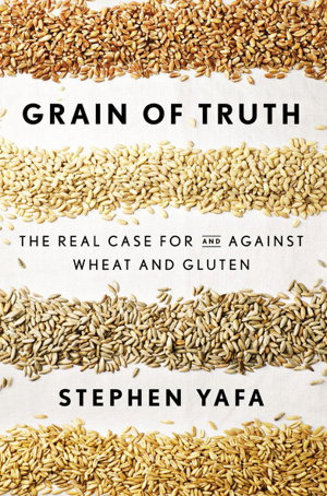 Cover art for Grain of Truth The Real Case For and Against Wheat and Gluten
