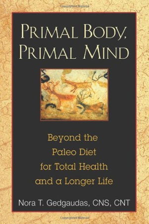 Cover art for Primal Body Primal Mind The Secrets of the Paleo Diet and New Discoveries in Brain and Longevity Science