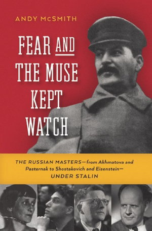Cover art for Fear and the Muse Kept Watch The Russian Masters from Akhmatova and Pasternak to Shostakovich and Eisenstein Under