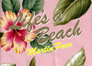 Cover art for Martin Parr Life's a Beach