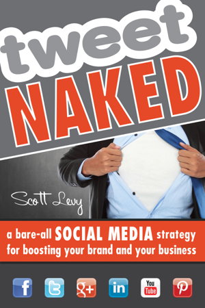 Cover art for Tweet Naked A Bare-all Social Media Strategy for Boosting Your Brand and Your Business