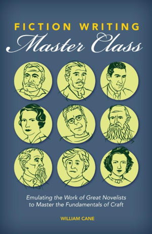Cover art for Fiction Writing Master Class Emulating The Work Of Great Novelists To Master The Fundamentals Of Craft