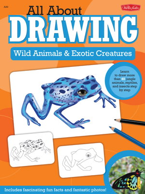 Cover art for All About Drawing Wild Animals & Exotic Creatures Learn to Draw 40 Jungle Animals Reptiles and Insects Step by Step