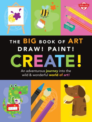 Cover art for The Big Book of Art: Draw! Paint! Create!