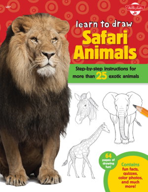 Cover art for Learn to Draw Safari Animals Step-by-step instructions for more than 25 exotic animals