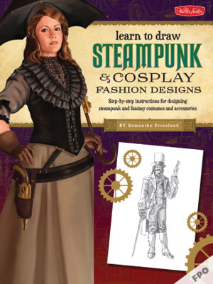 Cover art for Steampunk & Cosplay Fashion Design & Illustration
