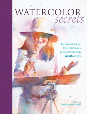 Cover art for Watercolor Secrets An Inside Look at the Techniques of Award Winning Splash Artists