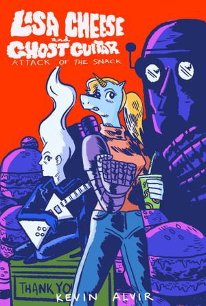 Cover art for Lisa Cheese and Ghost Guitar (Book 1): Attack Of The Snack