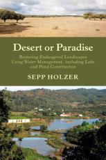 Cover art for Desert or Paradise Restoring Endangered Landscapes Using Water Management Including Lake and Pond Construction