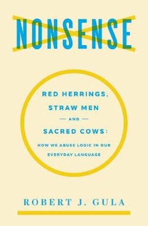 Cover art for Nonsense Red Herrings Straw Men and Sacred Cows How We Abuse Logic in Our Everyday Language