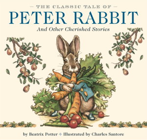 Cover art for Classic Tale of Peter Rabbit: And Other Cherished Stories