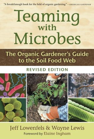 Cover art for Teaming with Microbes: The Organic Gardener's Guide to the Soil Food Web