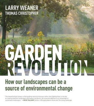 Cover art for Garden Revolution How Our Landscapes Can Be a Source of Environmental Change