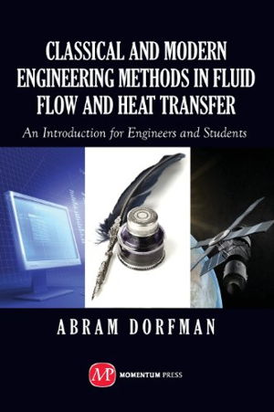 Cover art for Classical and Modern Engineering Methods in Fluid Flow and Heat Transfer: An Introduction for Engineers and Students