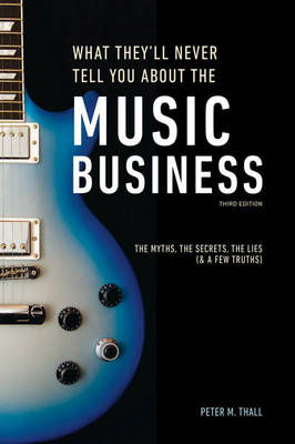 Cover art for What They'll Never Tell You About The Music Business, Third Edition