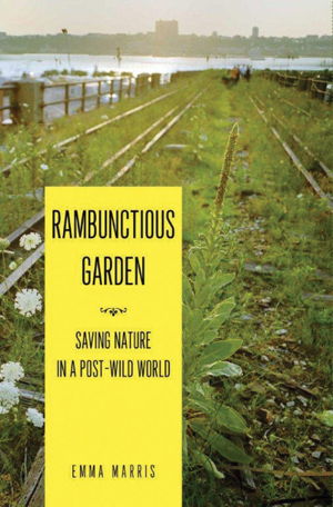 Cover art for Rambunctious Garden Saving Nature In A Post-Wild World