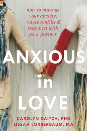 Cover art for Anxious in Love How to Manage Your Anxiety Reduce Conflict and Reconnect with Your Partner