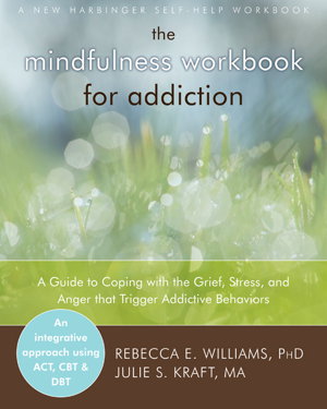 Cover art for Mindfulness Workbook for Addiction Guide to Coping with the Grief Stress and Anger That Trigger Addictive Behaviors
