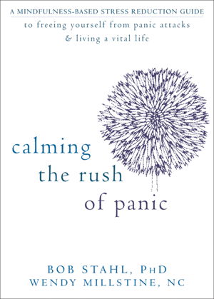 Cover art for Calming the Rush of Panic A Mindfulness-Based Stress Reduction Guide to Freeing Yourself from Panic Attacks and Living