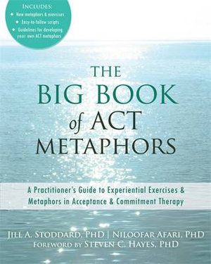 Cover art for The Big Book of ACT Metaphors A Practitioner's Guide to Experiential Exercises and Metaphors in Acceptance and Commitme