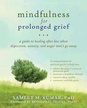 Cover art for Mindfulness for Prolonged Grief A Guide to Healing After Loss When Depression Anxiety and Anger Won't Go Away