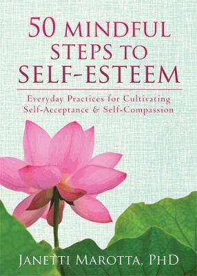 Cover art for 50 Mindful Steps to Self Esteem Everyday Practices for Cultivating Self Acceptance and Self Compassion