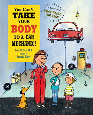 Cover art for You Can't Take Your Body to a Car Mechanic!