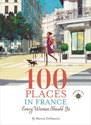 Cover art for 100 Places in France Every Woman Should Go