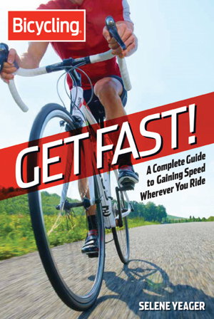 Cover art for Get Fast A Complete Guide to Gaining Speed Wherever You Ride