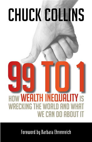 Cover art for 99 to 1: How Wealth Inequality Is Wrecking the World and What We Can Do About It