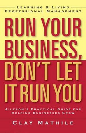 Cover art for Run Your Business Don't Let It Run You Learning and Living Professional Management