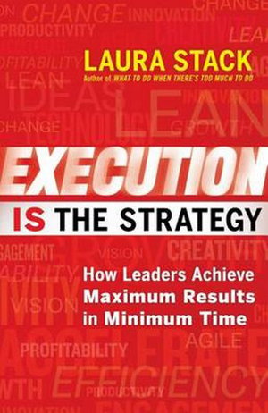Cover art for Execution is the Strategy How Leaders Achieve Maximum Results in Minimum Time