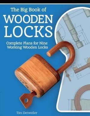 Cover art for Big Book of Wooden Locks: Complete Plans for Nine Working Wooden Locks