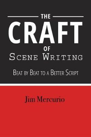 Cover art for Craft of Scene Writing: Beat by Beat to a Better Script