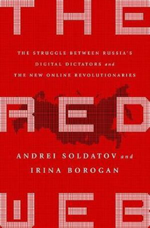 Cover art for Red Web The Struggle Between Russia s Digital Dictators and the New Online Revolutionaries