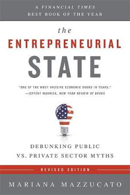 Cover art for The Entrepreneurial State (Revised Edition) Debunking Publicvs. Private Sector Myths