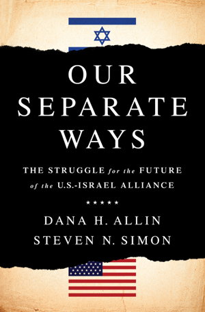 Cover art for Our Separate Ways The Struggle for the Future of the U.S. Israel Alliance