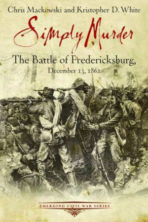Cover art for Simply Murder The Battle of Fredericksburg December 13 1862