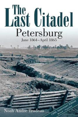 Cover art for Last Citadel Petersburg June 1864 - April 1865
