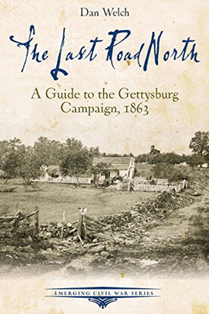 Cover art for Last Road North A Guide to the Gettysburg Campaign 1863