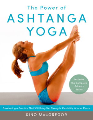 Cover art for The Power of Ashtanga Yoga Developing a Practice That Will Bring You Strength Flexibility and Inner Peace--Includes t