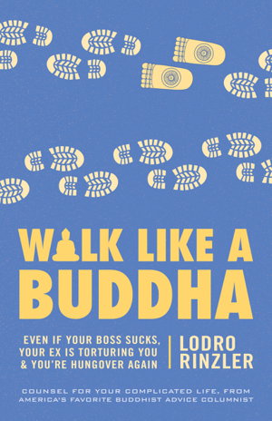 Cover art for Walk Like a Buddha Even If Your Boss Sucks Your Ex is Torturing You and You're Hungover Again